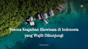 Eco-Traveling Jadi Tren Baru Wisata Indonesia: Liburan Ramah Lingkungan